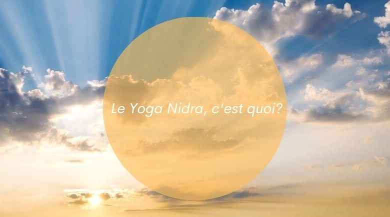 Le Yoga Nidra, c’est quoi ?