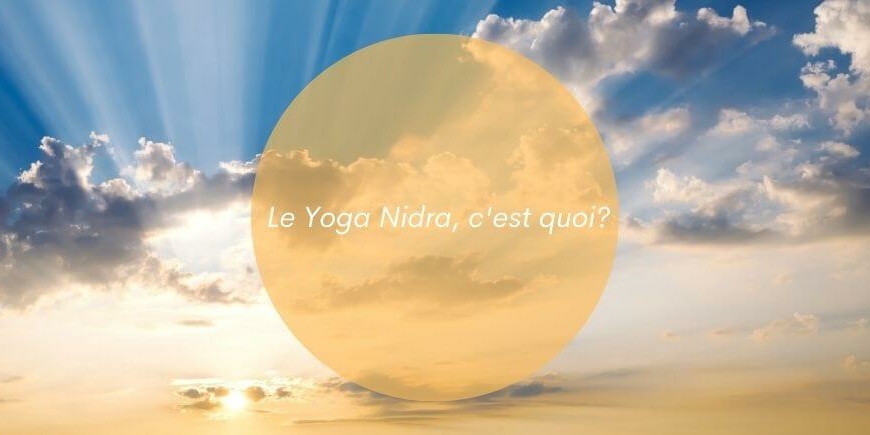 Le Yoga Nidra, c’est quoi ?